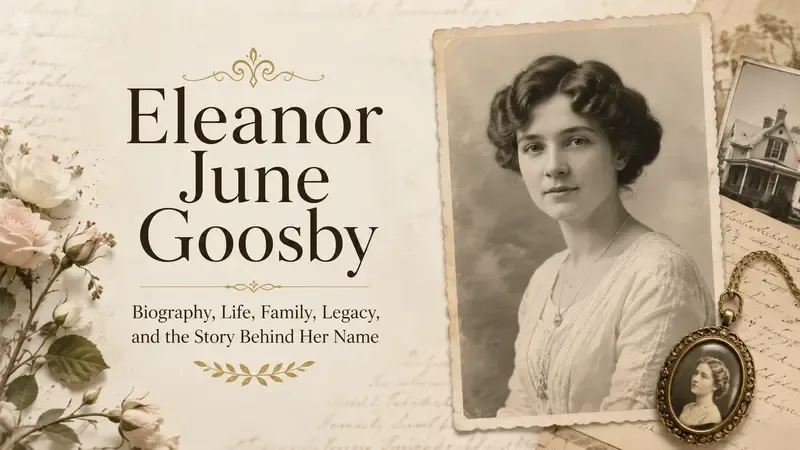 Eleanor June Goosby: Biography, Life, Family, Legacy, and the Story Behind Her Name